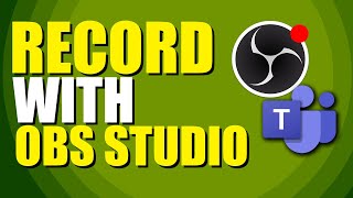 How To Record Teams Meeting With OBS Studio StepbyStep Guide [upl. by Verney725]