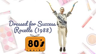 80S SMASH DANCE DRESSED FOR SUCCESS  ROXETTE 1988 [upl. by Shaikh]