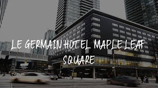 Le Germain Hotel Maple Leaf Square Review  Toronto  Canada [upl. by Humfrey]