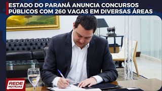 Estado do Paraná anuncia concursos públicos com 260 vagas para várias funções [upl. by Chaudoin]