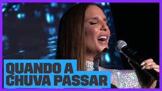 Ivete Sangalo  Quando a Chuva Passar  Música Boa Ao Vivo  Música Multishow [upl. by Leonore]