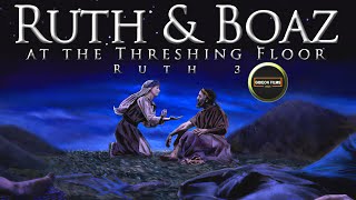 Ruth and Boaz at the Threshing Floor  Ruth 3  Ruth uncovered Boaz feet and lay down  Naomi [upl. by Cherri]