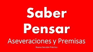 Saber Pensar Aseveraciones y Premisas  Comprensión verbal [upl. by Edahsalof]