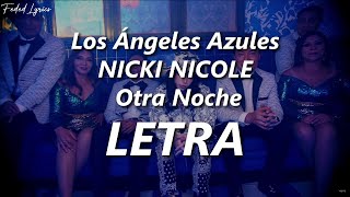 Los Ángeles Azules NICKI NICOLE  Otra Noche 💔 LETRA [upl. by Aryas]