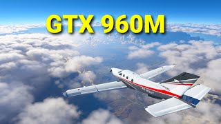 Microsoft Flight Simulator  GTX 960M  Performance Test [upl. by Orazal507]