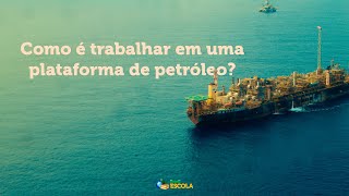 Como é trabalhar em uma plataforma de petróleo  Brasil Escola [upl. by Arrad]