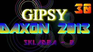 GIPSY DAXON  2013 SKLADBA  8 [upl. by Dewhirst]