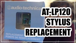 Audio Technica ATLP120 Stylus Replacement  Vinyl Community [upl. by Territus]