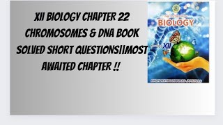 CHAPTER 22 CHROMOSOMES amp DNA BOOK EXERCISE SOLVED SHORT QUESTIONSXII BIOLOGYMOST IMPORTANT [upl. by Anaitsirc]