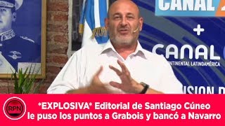 EXPLOSIVA Editorial de Santiago Cúneo le puso los puntos a Grabois y bancó a Navarro [upl. by Akram675]