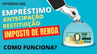 COMO FUNCIONA O EMPRÉSTIMO QUE ANTECIPA A RESTITUIÇÃO DO IMPOSTO DE RENDA [upl. by Etnovert]