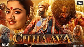 Chava Movie in Hindi 2025  Vicky Kaushal  Rashmika Mandanna  Akshaye Khanna [upl. by Animlehliw]