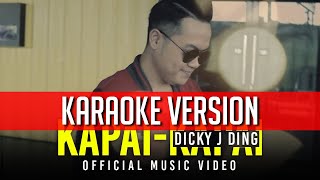 Kapai Kapai  Dicky J Ding KARAOKE VERSION [upl. by Nehgam690]