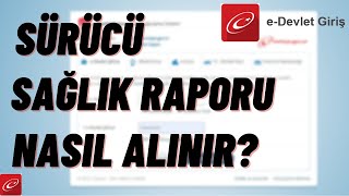 SÃœRÃœCÃœ SAÄLIK RAPORU NASIL ALINIR 2025 EDEVLET SÃœRÃœCÃœ SAÄLIK RAPORU ALMA EHLÄ°YET SAÄLIK RAPORU [upl. by Fenwick]