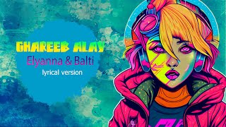 Elyanna amp Balti  Ghareeb Alay كلمات  English Lyrical version  Top Trending Arab songs 2023 [upl. by Pizor]