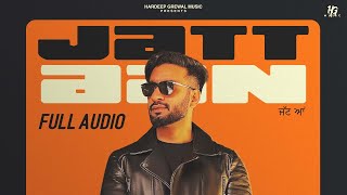 Jatt Aan  Full Audio  Hardeep Grewal  R Guru  New Punjabi Song 2023 [upl. by Enivid]