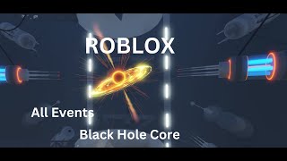 All Events  Roblox Black Hole Core [upl. by Leary]