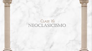 Clase 16 Neoclasicismo [upl. by Buff]