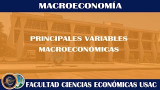 MACROECONOMÍA  PRINCIPALES VARIABLES DE LA MACROECONOMÍA  ECONÓMICAS USAC [upl. by Areit]