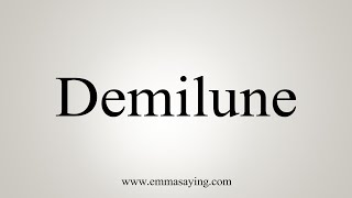 How To Say Demilune [upl. by Johnette418]