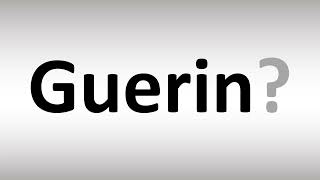 How to Pronounce Guerin [upl. by Ynnaf]