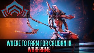 Where to farm for Caliban in Warframe [upl. by Cesaro]