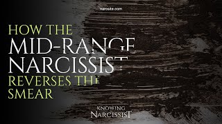 How the Mid Range Narcissist Reverses The Smear [upl. by Aeresed]