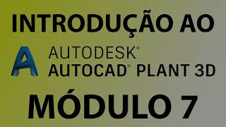 Introdução ao AutoCAD Plant 3D  Módulo 7 Tubulação [upl. by Mullins]