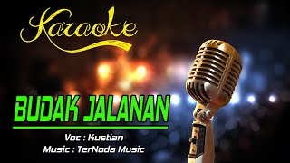 Karaoke BUDAK JALANAN  Kustian [upl. by Nikolaus12]