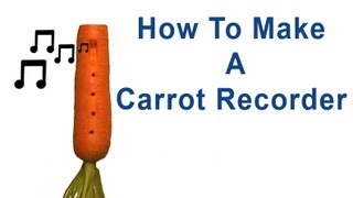 How to Make a Carrot Recorder Ocarina [upl. by Akived]