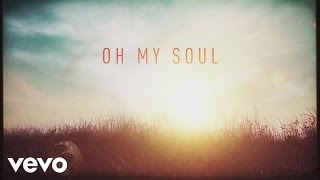 Casting Crowns  Oh My Soul Lyric Video [upl. by Dix585]