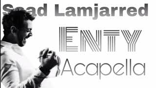 Saad Lamjarred  Enty Acapella Version [upl. by Anairam]