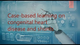 Casebased learning on congenital heart disease and shunts [upl. by Schuler]