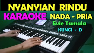 NYANYIAN RINDU  Evie Tamala  KARAOKE NADA PRIA [upl. by Fabio]