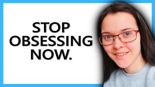 How To Stop OBSESSING Over Someone TODAY [upl. by Azil]