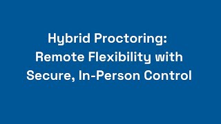 Hybrid Proctoring Remote Flexibility with Secure InPerson Control [upl. by Erual798]