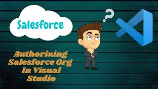 How to Setup Visual Studio Code for SalesForce Authorize an ORG in Salesforce with Visual Studio [upl. by Attevroc]