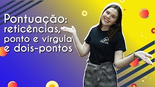 Pontuação ponto e vírgula reticências e doispontos  Brasil Escola [upl. by Asemaj821]