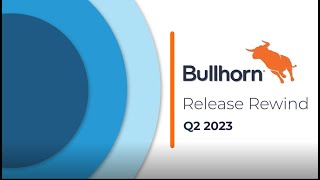 Bullhorn Release Rewind  Q2 2023 [upl. by Cedell]