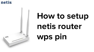 How to setup netis router wps pin  Netis Router Wps Pin Hack [upl. by Anaitat]