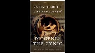 Jean Manuel Roubineau The Dangerous Life and Ideas of Diogenes the Cynic [upl. by Engedus]