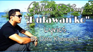 Bulawan ko Lyrics  Moro Song  Datu Khomeini  2021 [upl. by Jp]