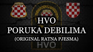 HVO  PORUKA DEBILIMA ORIGINAL PJESMA [upl. by Ramona777]