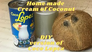 Home made coconut cream DIY version of Coco Lopez [upl. by Derry]