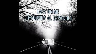 Adele  Easy On Me Traducida Al Español LetraLyrics [upl. by Nefets]