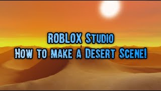 How to make a Desert Scene  ROBLOX Studio [upl. by Hereld586]