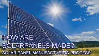 HOW ARE SOLAR PANELS MADEsolar panel manufacturing process [upl. by Idram]