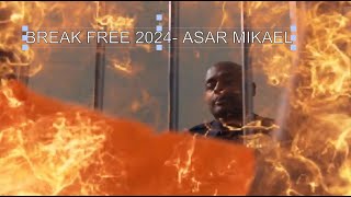 Break Free 2024  Asar Mikael Music Video [upl. by Dibbrun620]