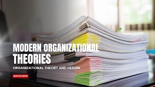 Modern Organizational Theories  Organizational Theory and Design [upl. by Belding]