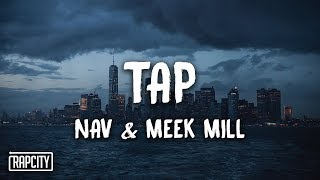 NAV  Tap ft Meek Mill Lyrics [upl. by Balch]